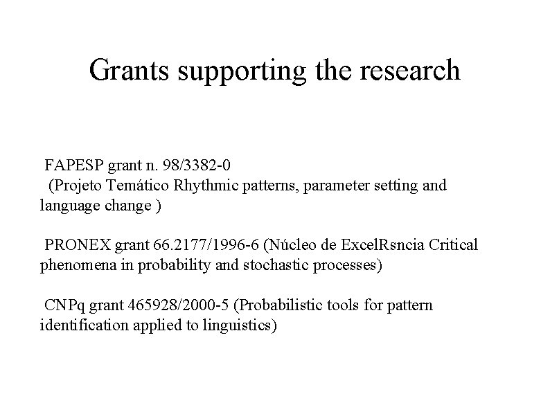 Grants supporting the research FAPESP grant n. 98/3382 -0 (Projeto Temático Rhythmic patterns, parameter