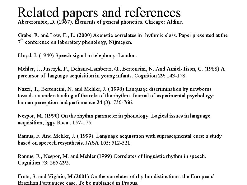 Related papers and references Abercrombie, D. (1967). Elements of general phonetics. Chicago: Aldine. Grabe,