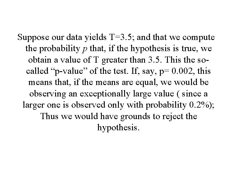 Suppose our data yields T=3. 5; and that we compute the probability p that,