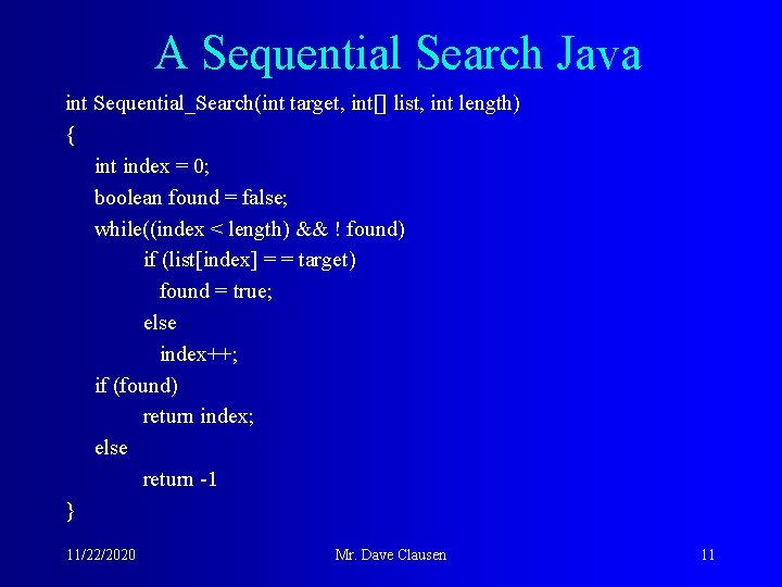 A Sequential Search Java int Sequential_Search(int target, int[] list, int length) { int index
