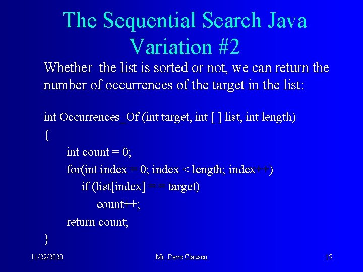 The Sequential Search Java Variation #2 Whether the list is sorted or not, we