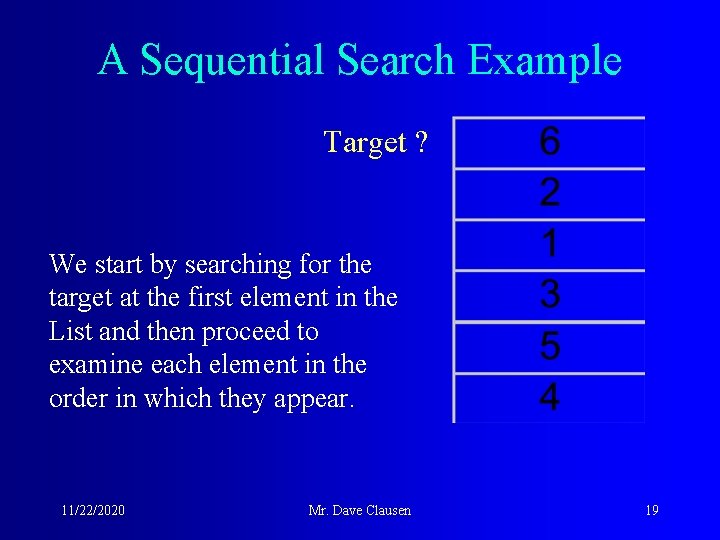 A Sequential Search Example Target ? We start by searching for the target at