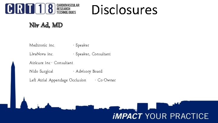 Disclosures Niv Ad, MD Medtronic Inc. - Speaker Liva. Nova Inc. - Speaker, Consultant