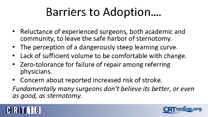 Barriers to Adoption…. • Reluctance of experienced surgeons, both academic and community, to leave