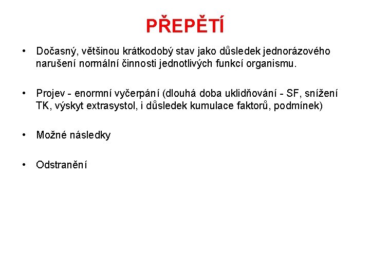 PŘEPĚTÍ • Dočasný, většinou krátkodobý stav jako důsledek jednorázového narušení normální činnosti jednotlivých funkcí