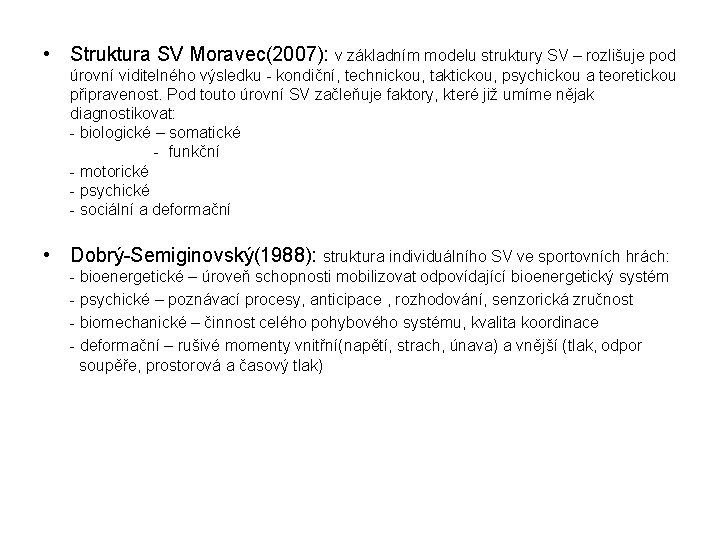  • Struktura SV Moravec(2007): v základním modelu struktury SV – rozlišuje pod úrovní