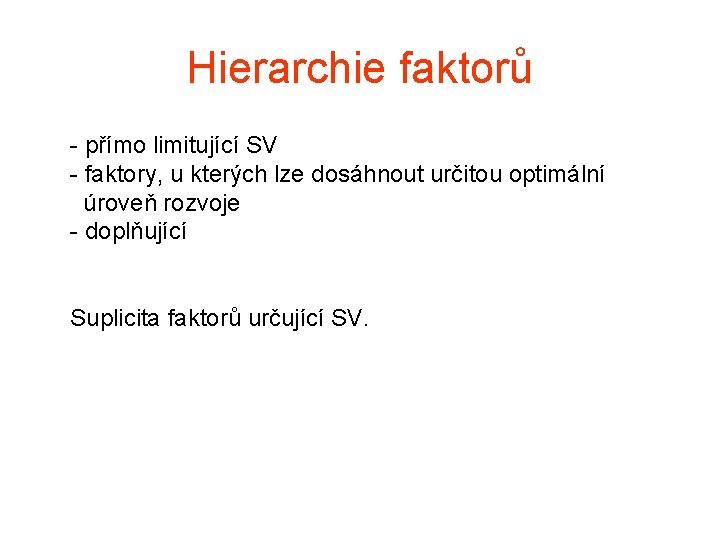 Hierarchie faktorů - přímo limitující SV - faktory, u kterých lze dosáhnout určitou optimální