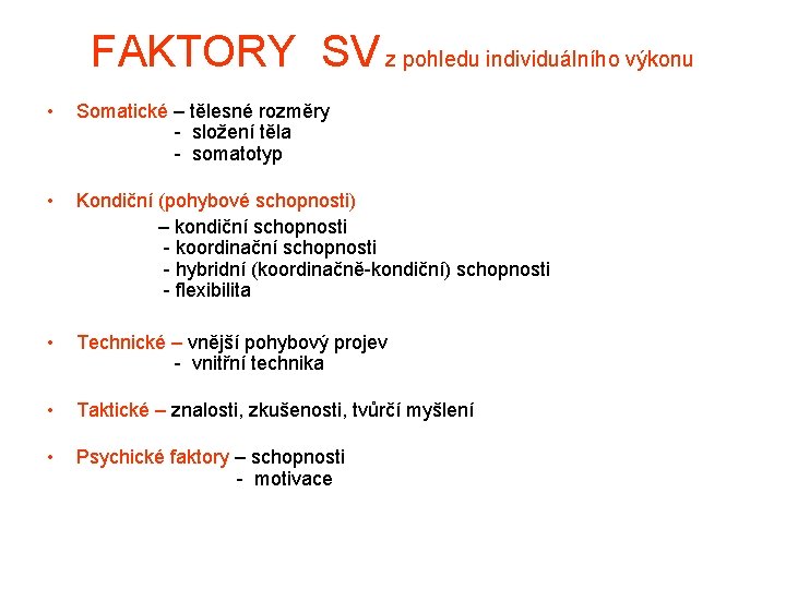 FAKTORY SV z pohledu individuálního výkonu • Somatické – tělesné rozměry - složení těla