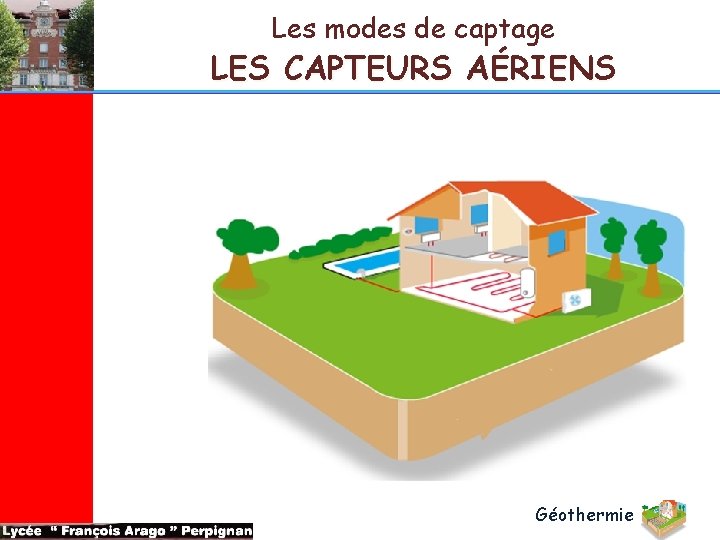 Les modes de captage LES CAPTEURS AÉRIENS Géothermie 