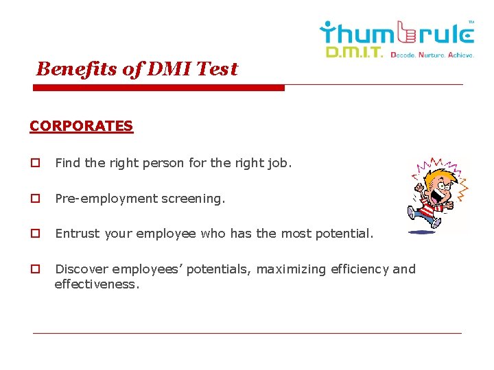 Benefits of DMI Test CORPORATES o Find the right person for the right job.