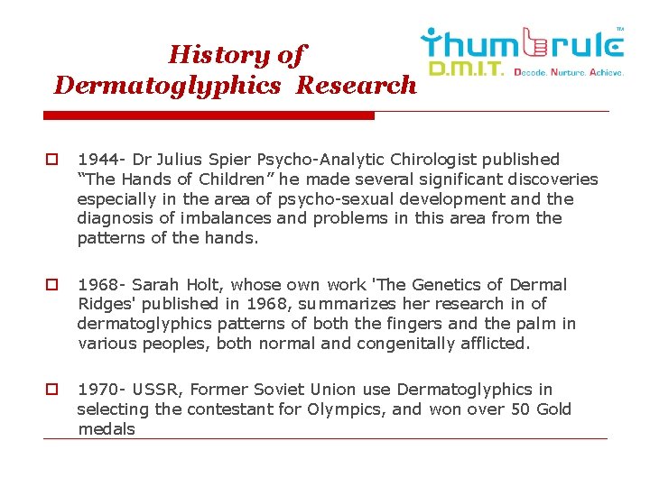 History of Dermatoglyphics Research o 1944 - Dr Julius Spier Psycho-Analytic Chirologist published “The