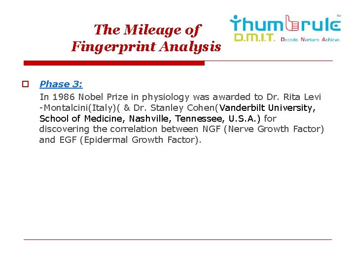 The Mileage of Fingerprint Analysis o Phase 3: In 1986 Nobel Prize in physiology