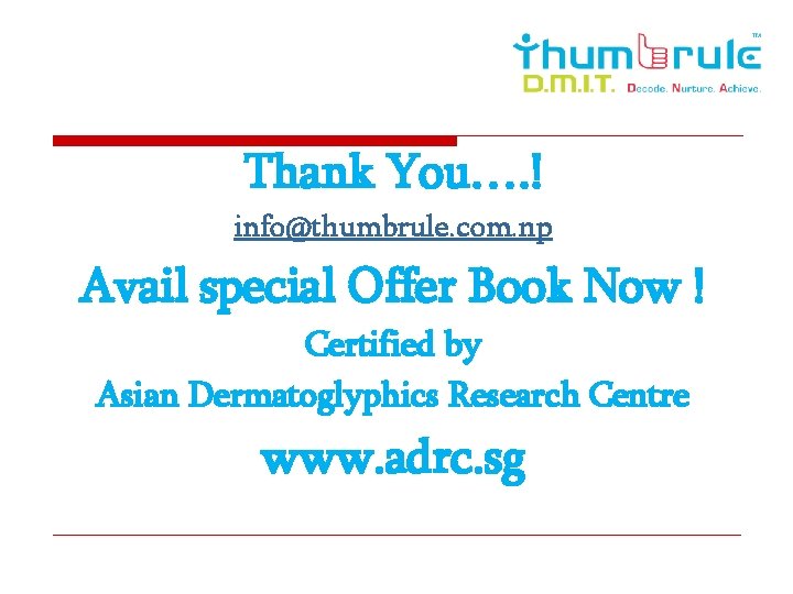 Thank You…. ! info@thumbrule. com. np Avail special Offer Book Now ! Certified by