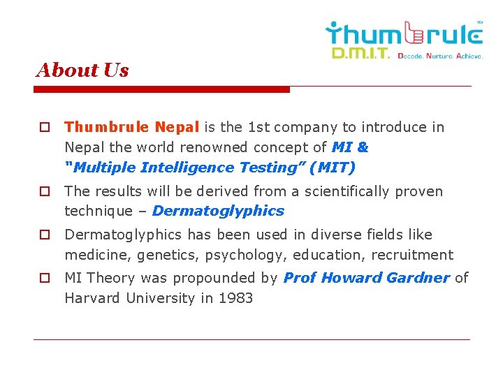 About Us o Thumbrule Nepal is the 1 st company to introduce in Nepal