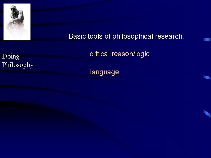 Basic tools of philosophical research: Doing Philosophy critical reason/logic language 