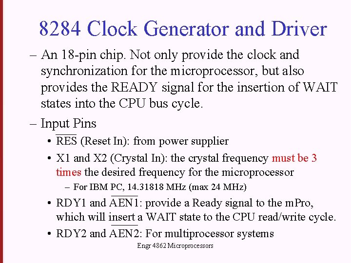 8284 Clock Generator and Driver – An 18 -pin chip. Not only provide the