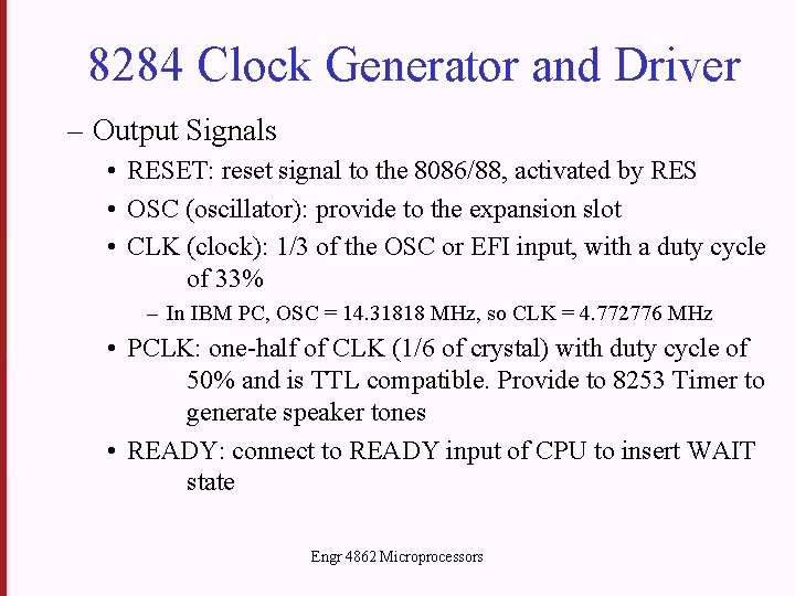 8284 Clock Generator and Driver – Output Signals • RESET: reset signal to the