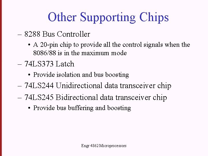 Other Supporting Chips – 8288 Bus Controller • A 20 -pin chip to provide