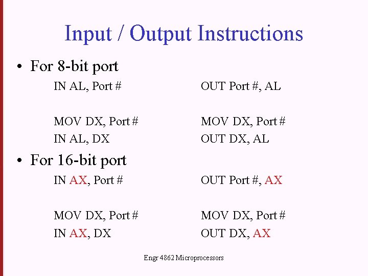 Input / Output Instructions • For 8 -bit port IN AL, Port # OUT