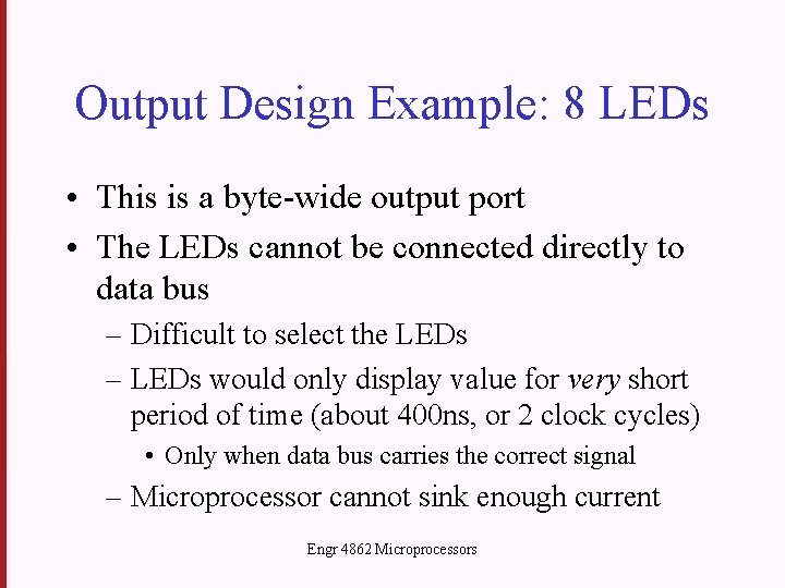 Output Design Example: 8 LEDs • This is a byte-wide output port • The