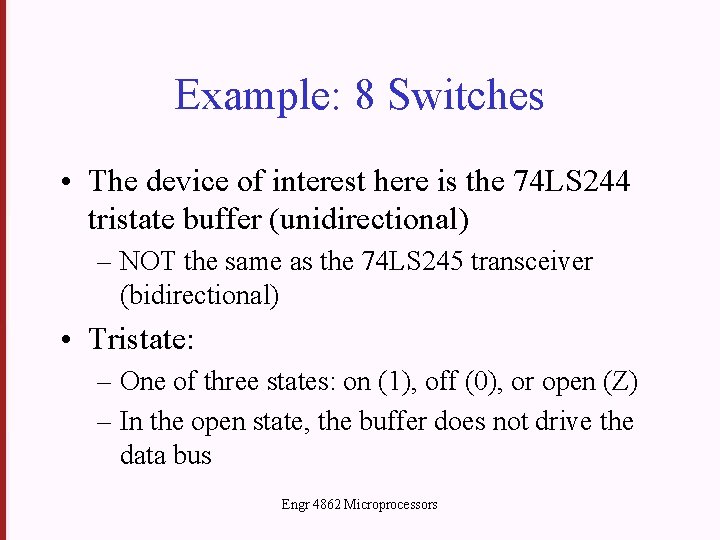 Example: 8 Switches • The device of interest here is the 74 LS 244