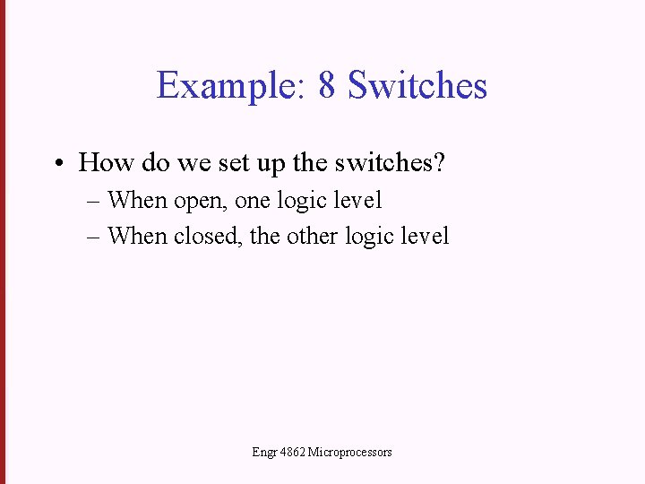 Example: 8 Switches • How do we set up the switches? – When open,