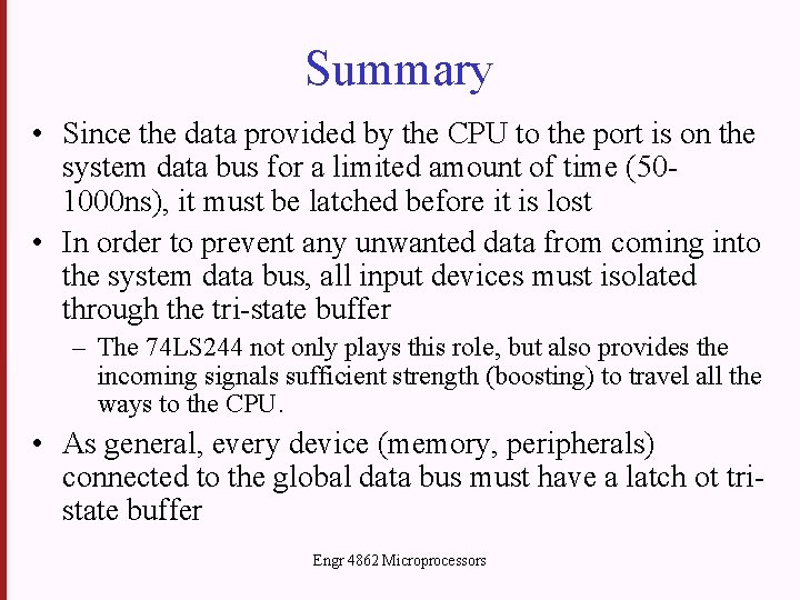 Summary • Since the data provided by the CPU to the port is on