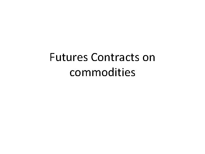 Futures Contracts on commodities 