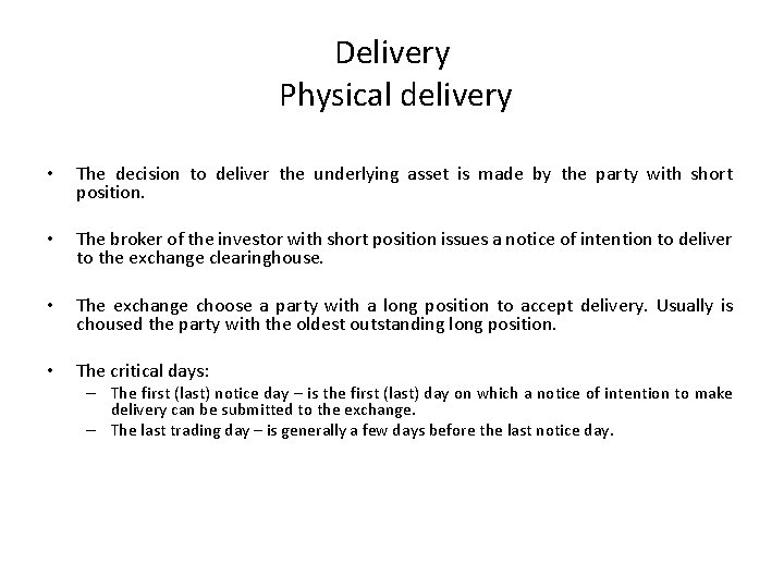 Delivery Physical delivery • The decision to deliver the underlying asset is made by