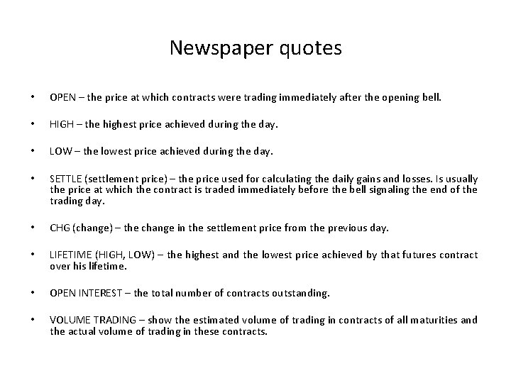 Newspaper quotes • OPEN – the price at which contracts were trading immediately after