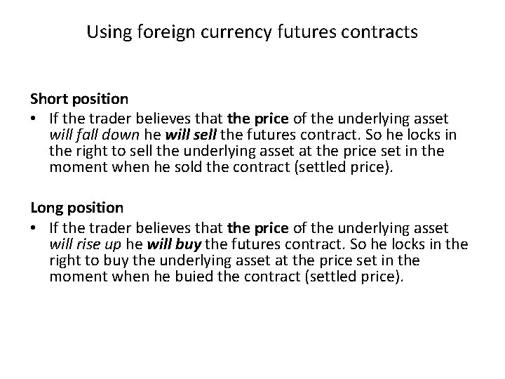 Using foreign currency futures contracts Short position • If the trader believes that the