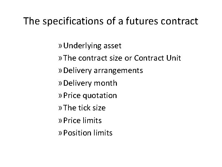 The specifications of a futures contract » Underlying asset » The contract size or