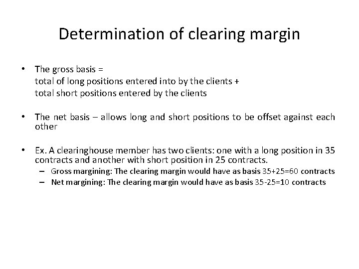 Determination of clearing margin • The gross basis = total of long positions entered