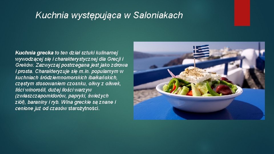 Kuchnia występująca w Saloniakach Kuchnia grecka to ten dział sztuki kulinarnej wywodzącej się i