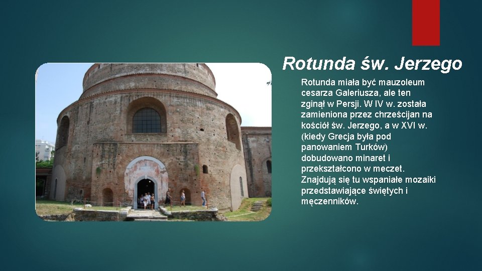 Rotunda św. Jerzego Rotunda miała być mauzoleum cesarza Galeriusza, ale ten zginął w Persji.