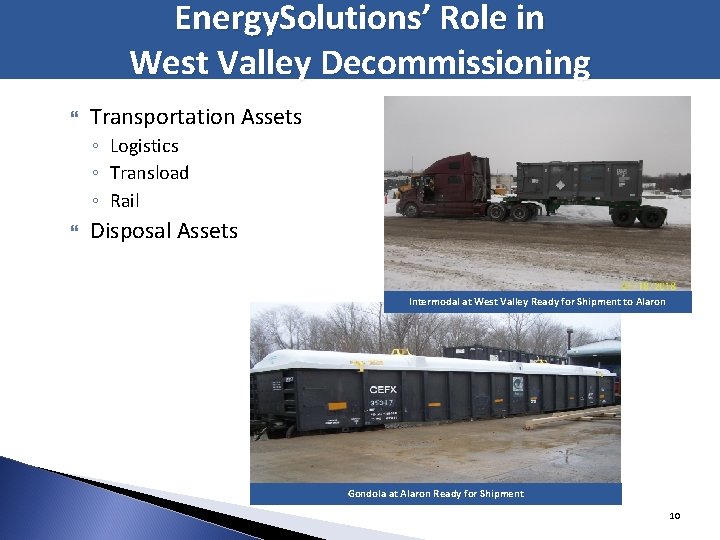 Energy. Solutions’ Role in West Valley Decommissioning Transportation Assets ◦ Logistics ◦ Transload ◦