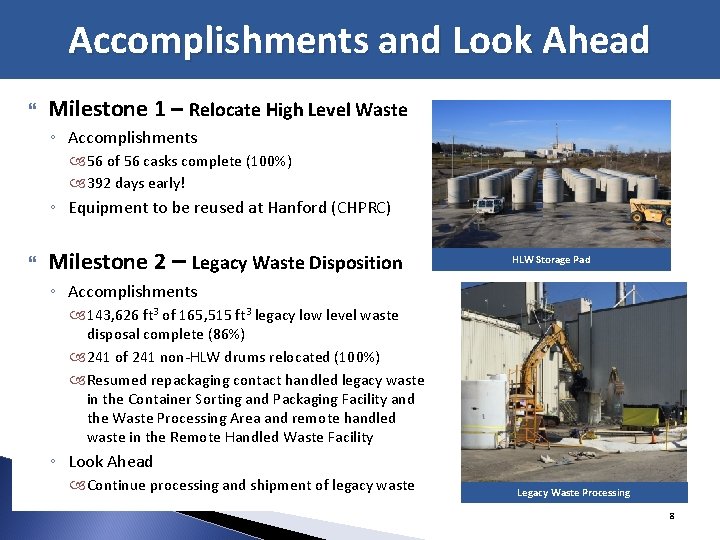 Accomplishments and Look Ahead Milestone 1 – Relocate High Level Waste ◦ Accomplishments 56