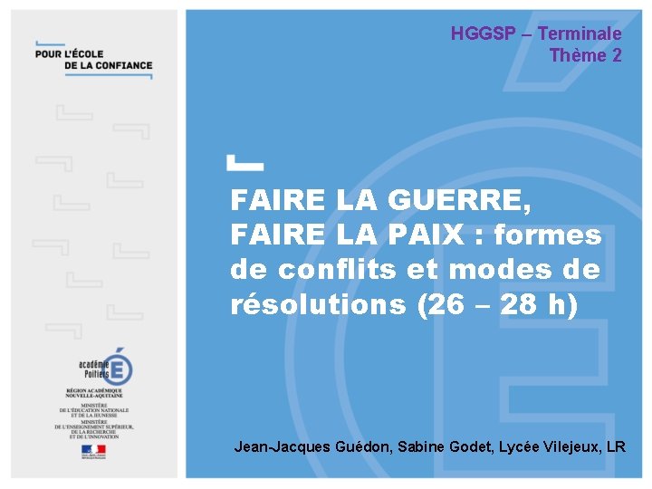 HGGSP – Terminale Thème 2 FAIRE LA GUERRE, FAIRE LA PAIX : formes de