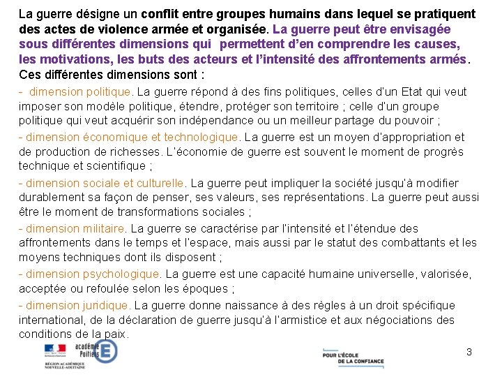 La guerre désigne un conflit entre groupes humains dans lequel se pratiquent des actes