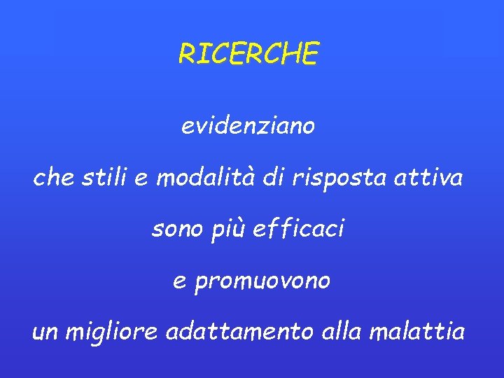 RICERCHE evidenziano che stili e modalità di risposta attiva sono più efficaci e promuovono RICERCHE evidenziano che stili e modalità di risposta attiva sono più efficaci e promuovono