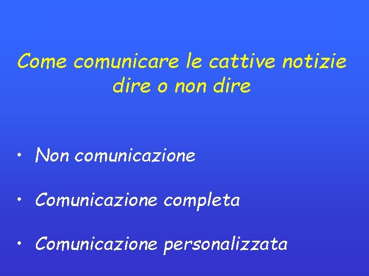 Come comunicare le cattive notizie dire o non dire • Non comunicazione • Comunicazione Come comunicare le cattive notizie dire o non dire • Non comunicazione • Comunicazione