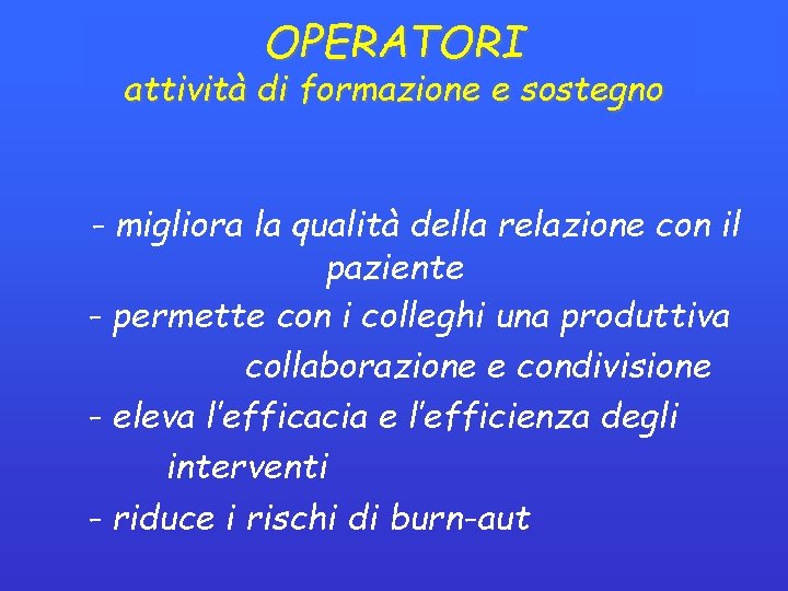 OPERATORI attività di formazione e sostegno - migliora la qualità della relazione con il OPERATORI attività di formazione e sostegno - migliora la qualità della relazione con il