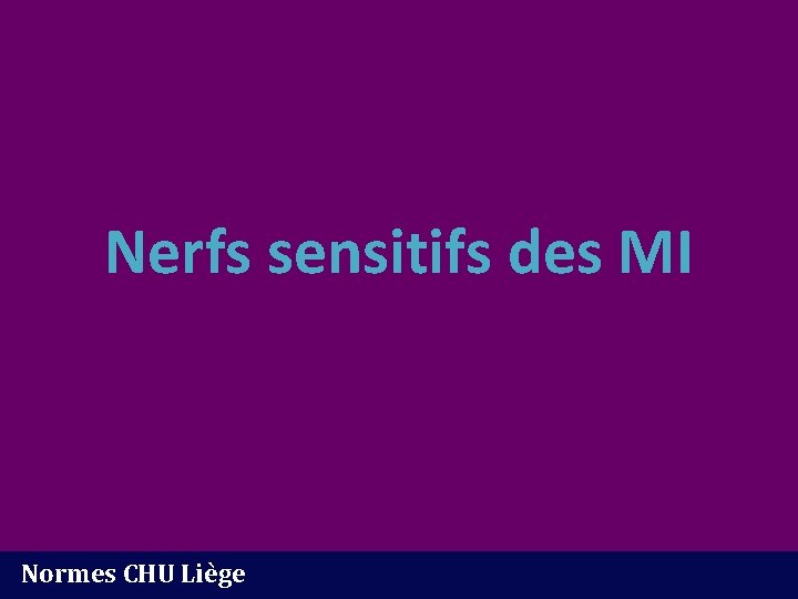 Nerfs sensitifs des MI Normes CHU Liège 