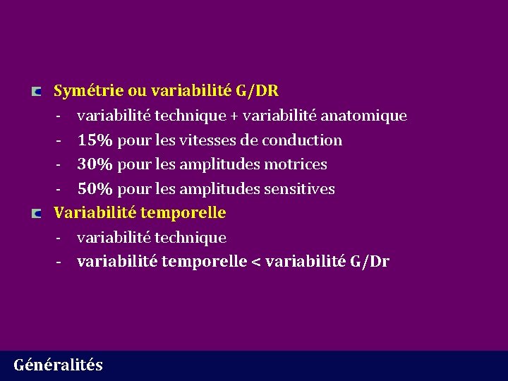 Symétrie ou variabilité G/DR - variabilité technique + variabilité anatomique - 15% pour les