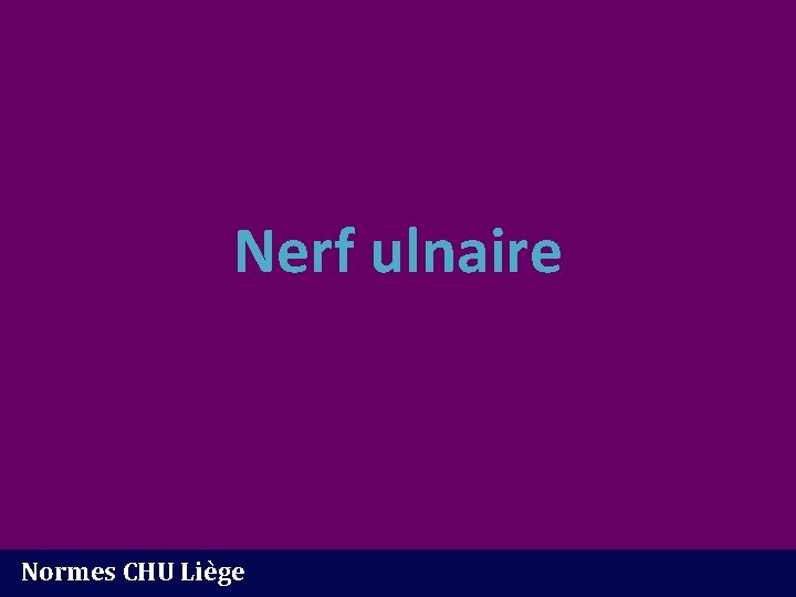 Nerf ulnaire Normes CHU Liège 