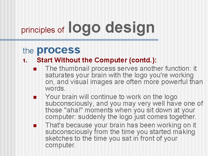 principles of logo design the process 1. Start Without the Computer (contd. ): n