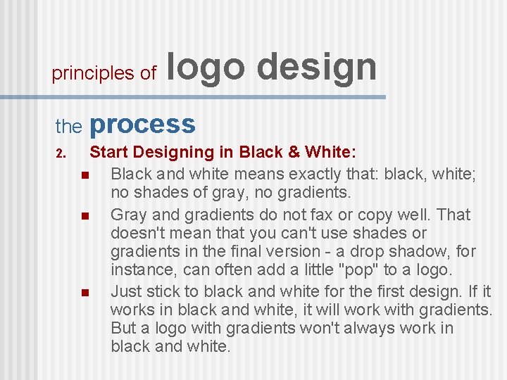 principles of logo design the process 2. Start Designing in Black & White: n