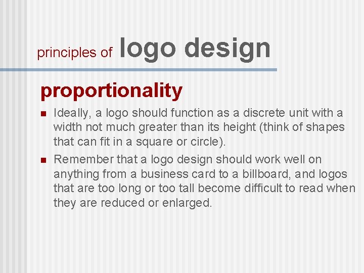 principles of logo design proportionality n n Ideally, a logo should function as a