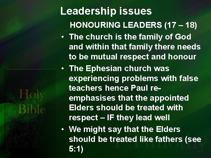 Leadership issues HONOURING LEADERS (17 – 18) • The church is the family of