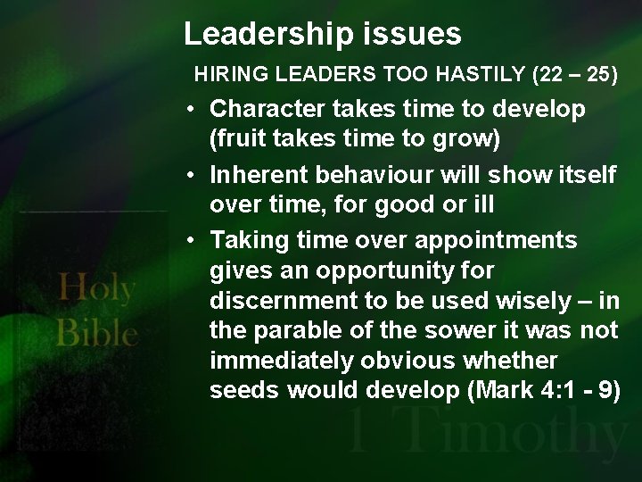 Leadership issues HIRING LEADERS TOO HASTILY (22 – 25) • Character takes time to
